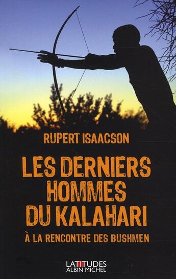 Couverture du livre « Les derniers hommes du Kalahari ; rencontre avec les Bushmen » de Isaacson-R aux éditions Albin Michel