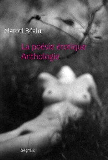 Couverture du livre « La poésie érotique » de Marcel Bealu aux éditions Seghers