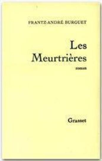 Couverture du livre « Les meurtrières » de Frantz-Andre Burguet aux éditions Grasset