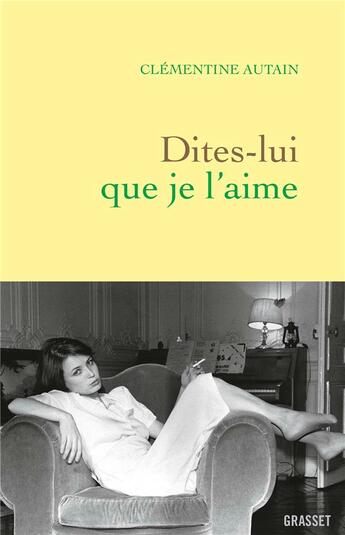 Couverture du livre « Dites-lui que je l'aime » de Clementine Autain aux éditions Grasset