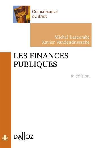 Couverture du livre « Les finances publiques (8e édition) » de Michel Lascombe et Xavier Vandendriessche aux éditions Dalloz