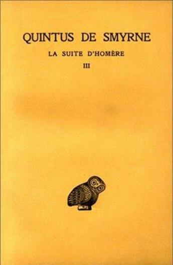 Couverture du livre « La suite d'Homère Tome 3 ; livre 10-14 » de Quintus De Smyrne aux éditions Belles Lettres