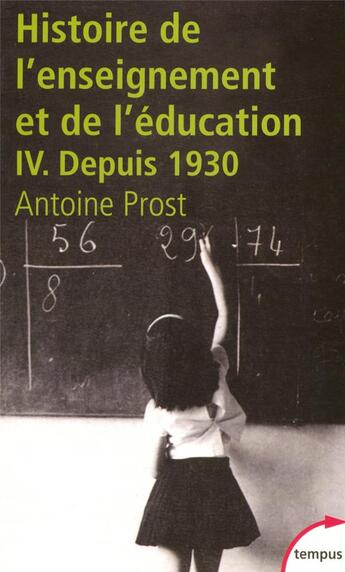 Couverture du livre « Histoire de l'enseignement et de l'education - tome 4 » de Antoine Prost aux éditions Tempus/perrin