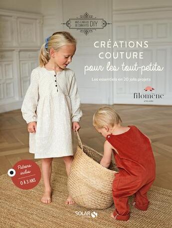 Couverture du livre « Créations couture pour les tout-petits : les essentiels en 20 jolis projets » de Margaux Cambier et Capucine Lamoitte aux éditions Solar