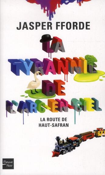 Couverture du livre « La tyrannie de l'arc-en-ciel Tome 1 ; la route de haut-safran » de Jasper Fforde aux éditions Fleuve Editions