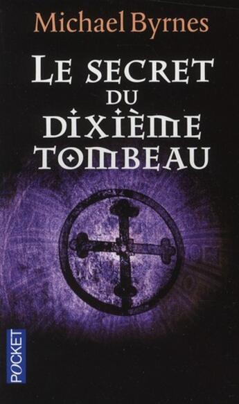 Couverture du livre « Le secret du dixième tombeau » de Michael Byrnes aux éditions Pocket