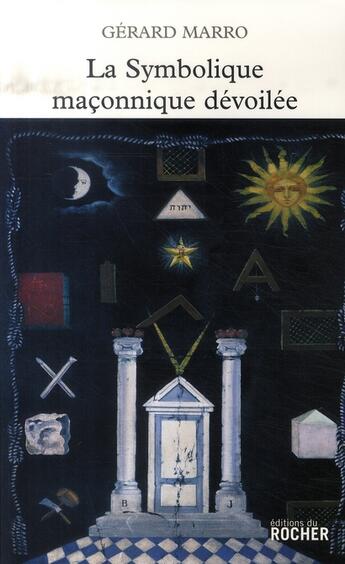 Couverture du livre « La symbolique maçonnique dévoilée » de Marro G aux éditions Rocher