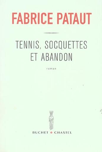 Couverture du livre « Tennis socquettes et abandon » de Fabrice Pataut aux éditions Buchet Chastel