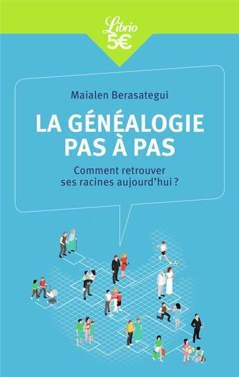 Couverture du livre « La généalogie pas à pas ; comment retrouver ses racines aujourd'hui ? » de Maialen Berasategui aux éditions J'ai Lu