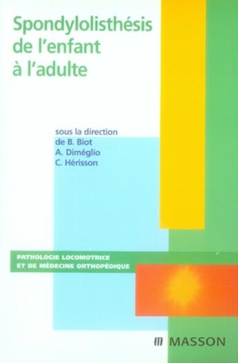 Couverture du livre « Spondylolisthésis de l'enfant à adulte » de Biot-B+Dimeglio-A aux éditions Elsevier-masson