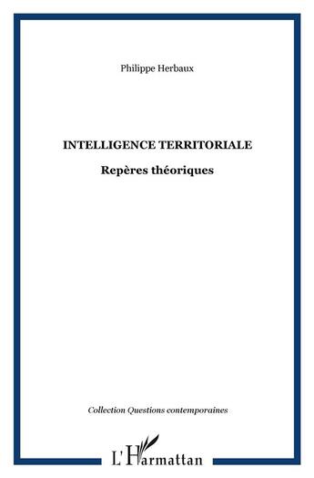 Couverture du livre « Intelligence territoriale ; repères théoriques » de Philippe Herbaux aux éditions L'harmattan