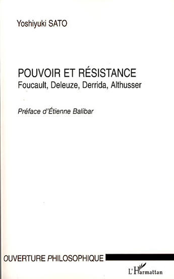 Couverture du livre « Pouvoir et résistance ; foucault, deleuze, derrida, althusser » de Yoshiyuki Sato aux éditions L'harmattan