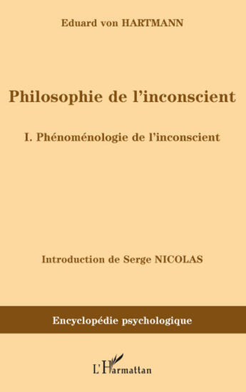 Couverture du livre « Philosophie de l'inconscient Tome 1 ; phénoménologie de l'inconscient » de Eduard Von Hartmann aux éditions L'harmattan