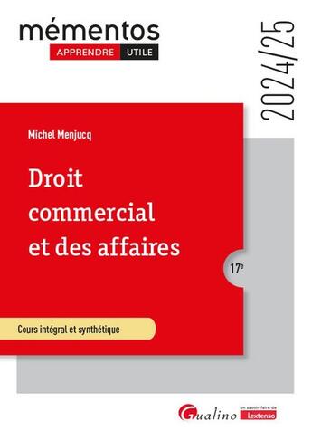 Couverture du livre « Droit commercial et des affaires : Le commerçant - Les actes de commerce - Le fonds de commerce - Le bail commercial - Les contrats commerciaux - Les règles de droit de la concurrence (édition 2024/2025) » de Michel Menjucq aux éditions Gualino