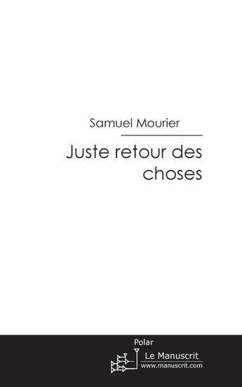 Couverture du livre « Juste retour des choses » de Samuel Mourier aux éditions Le Manuscrit