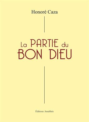 Couverture du livre « La partie du bon Dieu » de Honore Caza aux éditions Amalthee