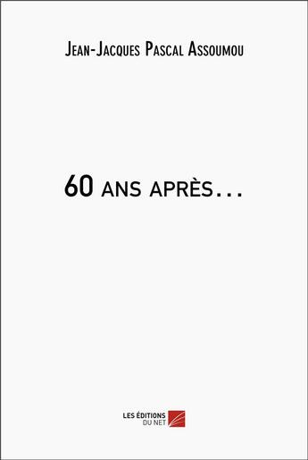 Couverture du livre « 60 ans après » de Jean-Jacques Pascal Assoumou aux éditions Editions Du Net