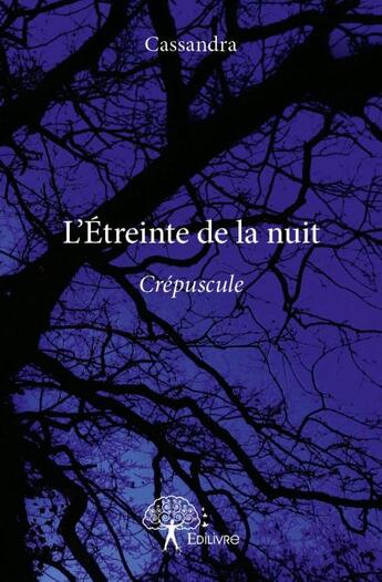 Couverture du livre « L'étreinte de la nuit » de Cassandra aux éditions Edilivre