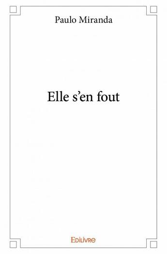 Couverture du livre « Elle s'en fout » de Paulo Miranda aux éditions Edilivre