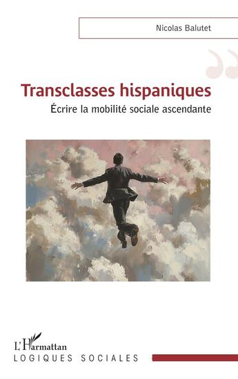 Couverture du livre « Transclasses hispaniques : Écrire la mobilité sociale ascendante » de Nicolas Balutet aux éditions L'harmattan