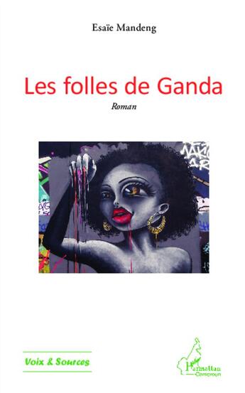 Couverture du livre « Les folles de Ganda » de Esaie Mandeng aux éditions L'harmattan