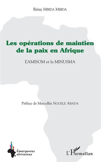 Couverture du livre « Les opérations de maintien de la paix en Afrique ; l'Amisom et la Minusma » de Remy Mbida Mbida aux éditions L'harmattan