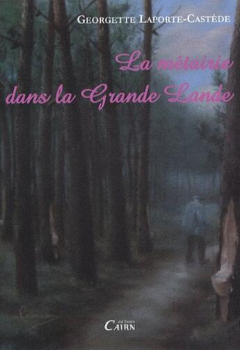 Couverture du livre « La metairie dans la grande lande » de Georgette Laporte Ca aux éditions Cairn