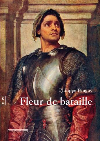 Couverture du livre « Fleur de bataille » de Philippe Penguy aux éditions Complicites