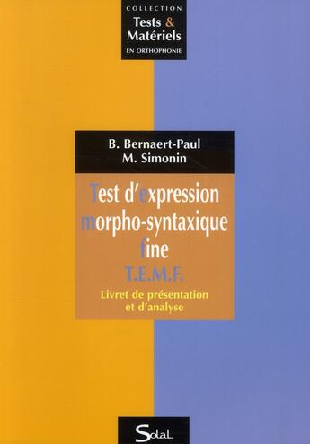 Couverture du livre « Test d'expression morpho-syntaxique fine ; T.E.M.F. ; livret de présentation et d'analyse » de Beatrice Bernaert-Paul et Marion Simonin aux éditions Solal