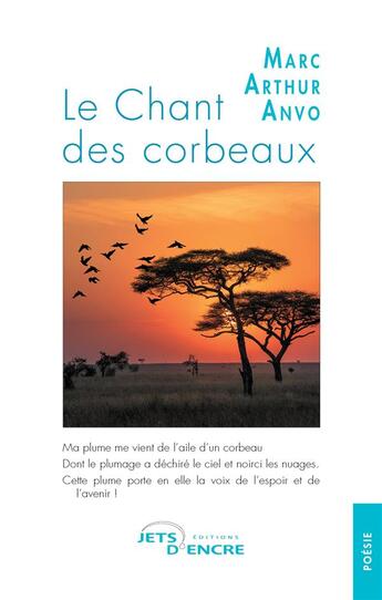 Couverture du livre « Le chant des corbeaux » de Marc Arthur Anvo aux éditions Jets D'encre