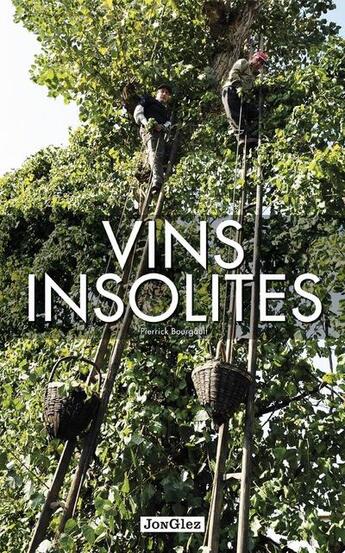 Couverture du livre « Vins insolites » de Pierrick Bourgault aux éditions Jonglez