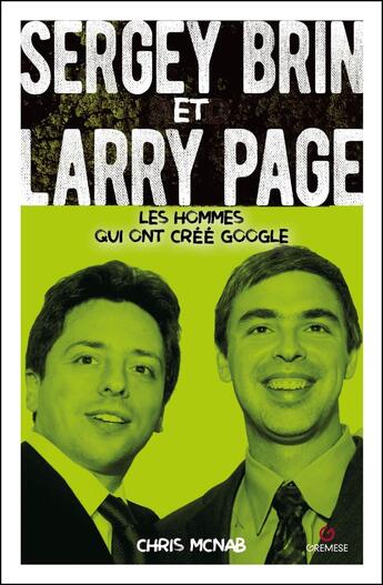 Couverture du livre « Sergey Brin et Larry Page : Les hommes qui ont créé Google » de Chris Mcnab aux éditions Gremese