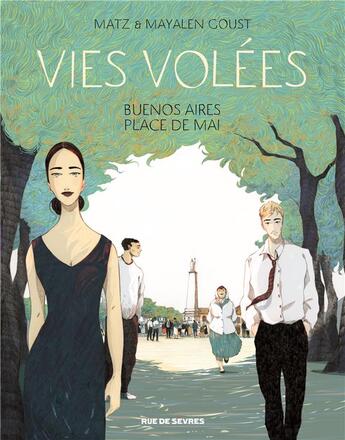Couverture du livre « Vies volées ; Buenos Aires place de mai » de Matz et Mayalen Goust aux éditions Rue De Sevres