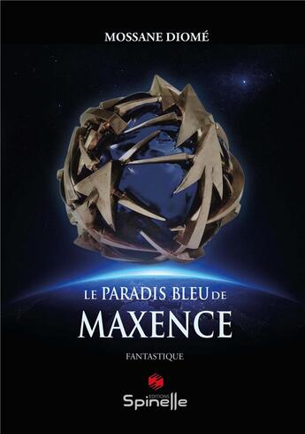 Couverture du livre « Le paradis bleu de Maxence » de Mossane Diome aux éditions Spinelle