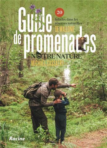 Couverture du livre « Guide de promenades notre nature : 20 balades dans les réserves naturelles de Wallonie » de Michael Cassaert aux éditions Editions Racine