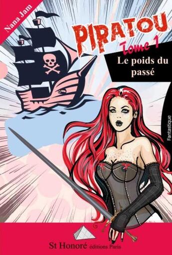 Couverture du livre « Piratou tome 1 : le poids du passe » de Jam Nana aux éditions Saint Honore Editions