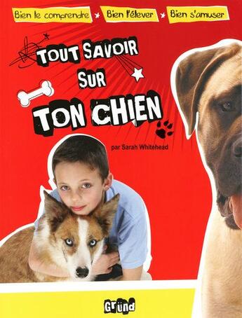 Couverture du livre « Tout savoir sur ton chien » de Whitebread Sarah aux éditions Grund