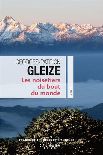 Couverture du livre « Les noisetiers du bout du monde » de Georges-Patrick Gleize aux éditions Calmann-levy