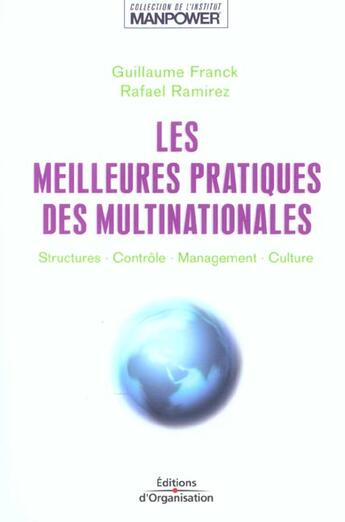 Couverture du livre « Les meilleures pratiques des multinationales ; structures, contrôle, management, culture » de Guillaume Franck et Rafael Ramirez aux éditions Organisation