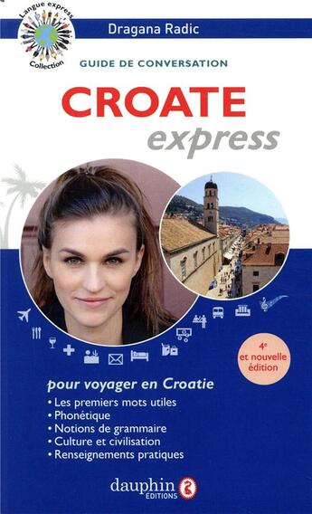 Couverture du livre « Croate express : guide de conversation » de Dragana Radic aux éditions Dauphin