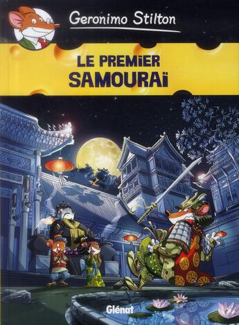 Couverture du livre « Geronimo Stilton Tome 12 : le premier samouraï » de Geronimo Stilton aux éditions Glenat