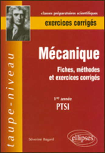 Couverture du livre « MECANIQUE ; FICHES ET METHODES ET EXERCICES CORRIGES ; 1E ANNEE » de Severine Bagard aux éditions Ellipses