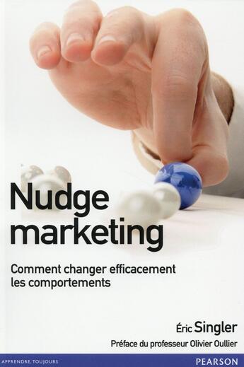 Couverture du livre « Nudge marketing ; neurosciences et marketing gagnant » de Eric Singler aux éditions Pearson