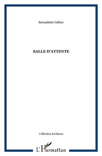 Couverture du livre « Salle d'attente » de Bernadette Coltice aux éditions L'harmattan