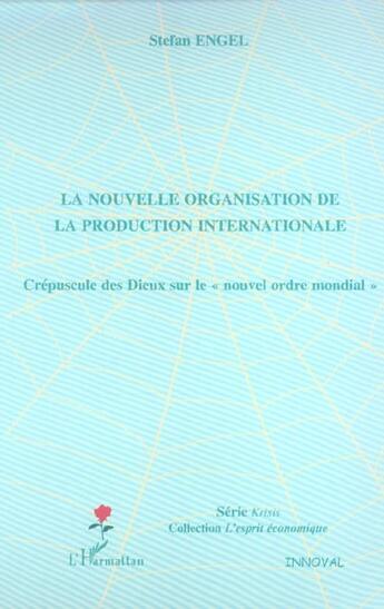 Couverture du livre « La nouvelle organisation de la production internationale : crépuscule des Dieux sur le 