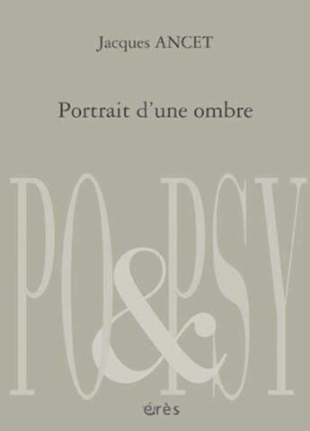 Couverture du livre « Portrait d'une ombre » de Jacques Ancet aux éditions Eres