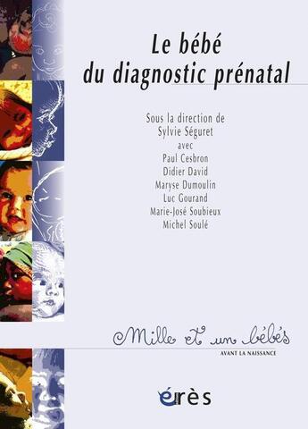 Couverture du livre « Le bébé du diagnostic prénatal » de Sylvie Seguret aux éditions Eres