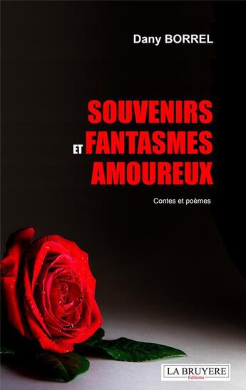 Couverture du livre « Souvenirs et fantasmes amoureux » de Dany Borrel aux éditions La Bruyere