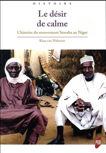 Couverture du livre « Le désir de calme ; l'histoire du mouvement Sawaba au Niger » de Klaas Van Walraven aux éditions Pu De Rennes