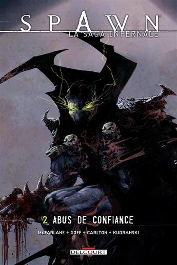 Couverture du livre « Spawn - la saga infernale t.2 ; abus de confiance » de Will Carlton et Jonathan David Goff et Szymon Kudranski et Todd Mcfarlane aux éditions Delcourt